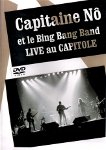 DVD Capitaine N&ocirc; et le Bing Bang Band live au Capitole